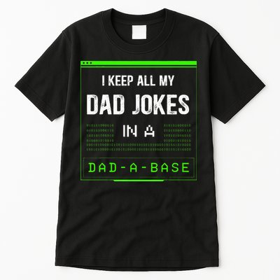 I Keep All My Dad Jokes In A DadABase Funny Father Saying Tall T-Shirt