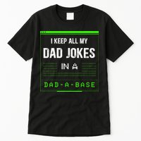 I Keep All My Dad Jokes In A DadABase Funny Father Saying Tall T-Shirt