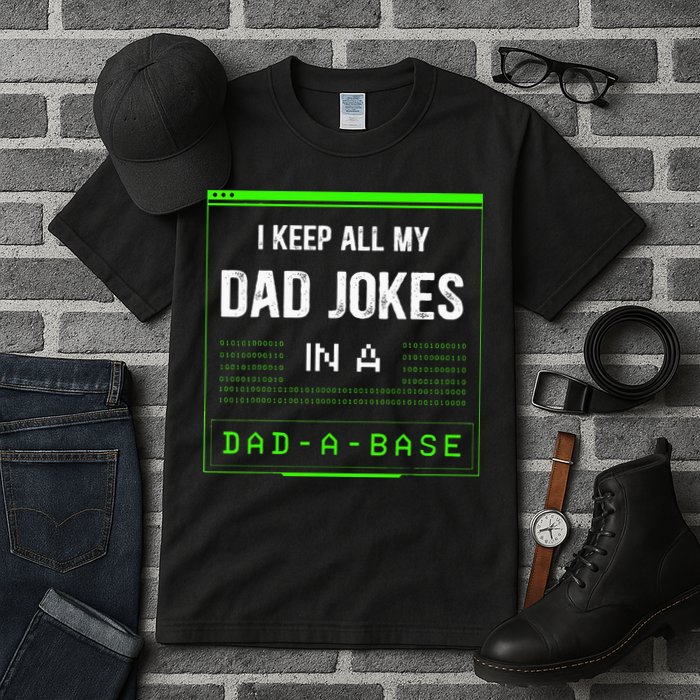 I Keep All My Dad Jokes In A DadABase Funny Father Saying Tall T-Shirt