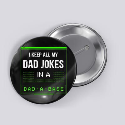 I Keep All My Dad Jokes In A DadABase Funny Father Saying Button