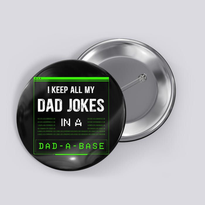 I Keep All My Dad Jokes In A DadABase Funny Father Saying Button