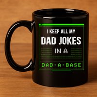 I Keep All My Dad Jokes In A DadABase Funny Father Saying 11oz C Handle Ceramic Mug