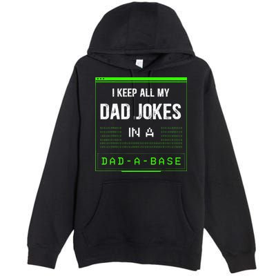 I Keep All My Dad Jokes In A DadABase Funny Father Saying Premium Pullover Hoodie