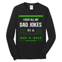 I Keep All My Dad Jokes In A DadABase Funny Father Saying Tall Long Sleeve T-Shirt