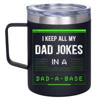 I Keep All My Dad Jokes In A DadABase Funny Father Saying 12oz Stainless Steel Coffee Mug