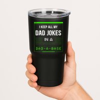 I Keep All My Dad Jokes In A DadABase Funny Father Saying Tumbler