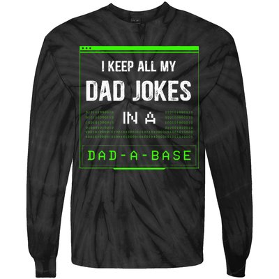 I Keep All My Dad Jokes In A DadABase Funny Father Saying Tie-Dye Long Sleeve Shirt