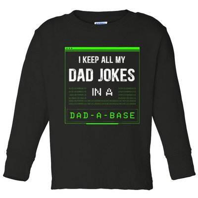 I Keep All My Dad Jokes In A DadABase Funny Father Saying Toddler Long Sleeve Shirt