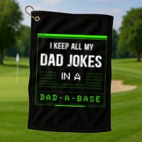 I Keep All My Dad Jokes In A DadABase Funny Father Saying Golf Towel