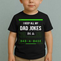 I Keep All My Dad Jokes In A DadABase Funny Father Saying Toddler T-Shirt
