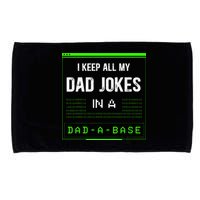 I Keep All My Dad Jokes In A DadABase Funny Father Saying Microfiber Hand Towel