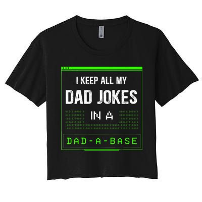 I Keep All My Dad Jokes In A DadABase Funny Father Saying Crop Top