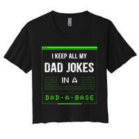 I Keep All My Dad Jokes In A DadABase Funny Father Saying Crop Top