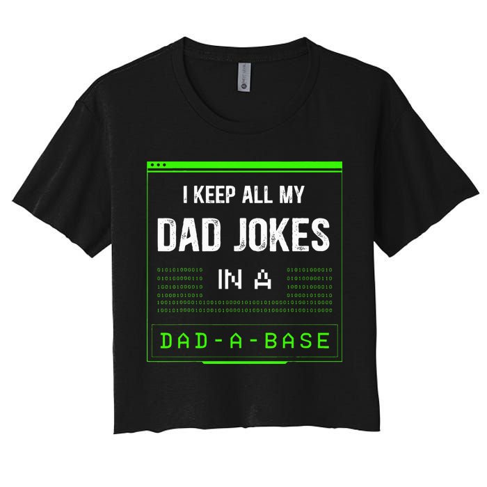 I Keep All My Dad Jokes In A DadABase Funny Father Saying Crop Top