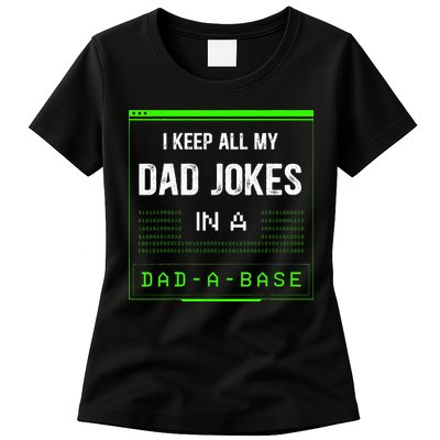 I Keep All My Dad Jokes In A DadABase Funny Father Saying Womens T-Shirt