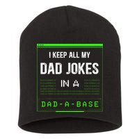 I Keep All My Dad Jokes In A DadABase Funny Father Saying Short Acrylic Beanie