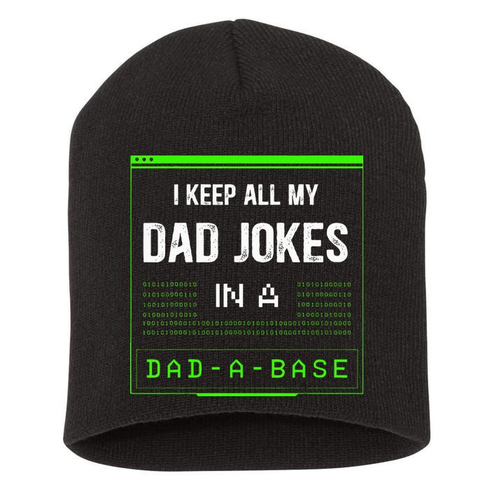 I Keep All My Dad Jokes In A DadABase Funny Father Saying Short Acrylic Beanie