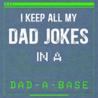 I Keep All My Dad Jokes In A DadABase Funny Father Saying Garment-Dyed Sweatshirt