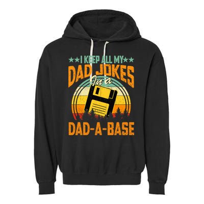 I Keep All My Dad Jokes In A Dad-A-Base Fathers Day Gift Garment-Dyed Fleece Hoodie