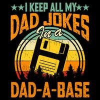 I Keep All My Dad Jokes In A Dad-A-Base Fathers Day Gift Backpack