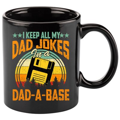 I Keep All My Dad Jokes In A Dad-A-Base Fathers Day Gift 11oz C Handle Ceramic Mug