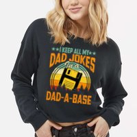 I Keep All My Dad Jokes In A Dad-A-Base Fathers Day Gift Cropped Pullover Crew