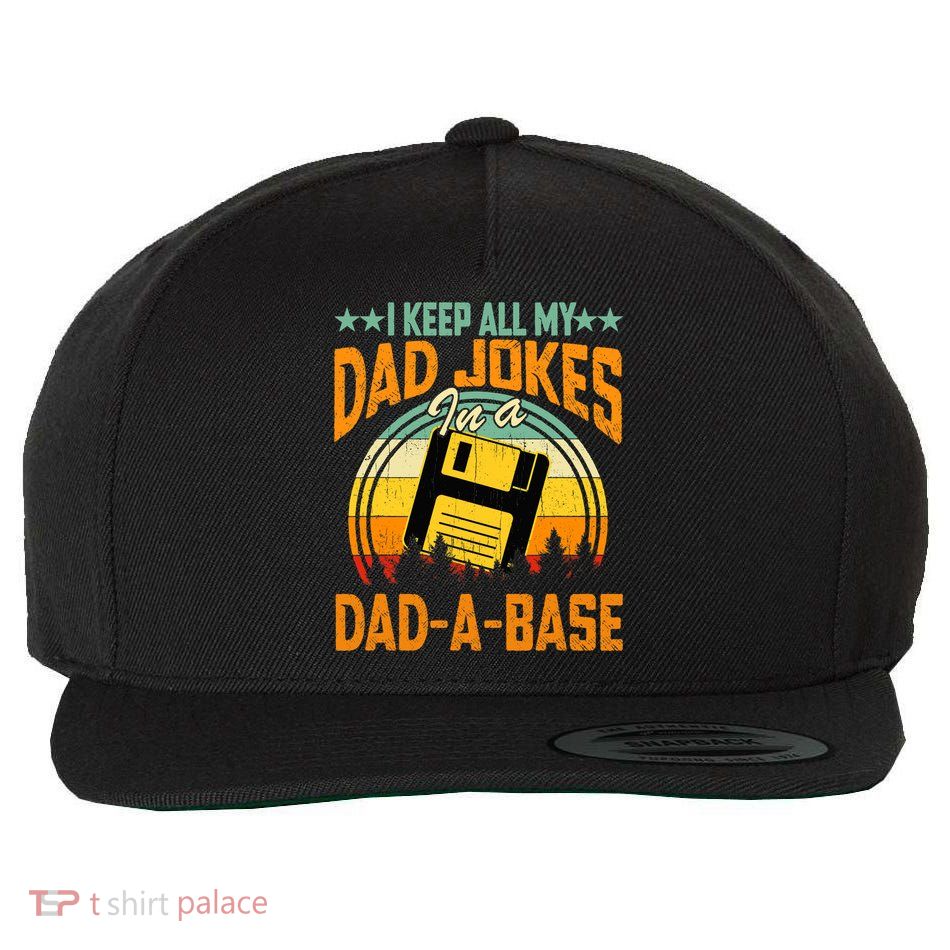 I Keep All My Dad Jokes In A Dad-A-Base Fathers Day Gift Wool Snapback Cap