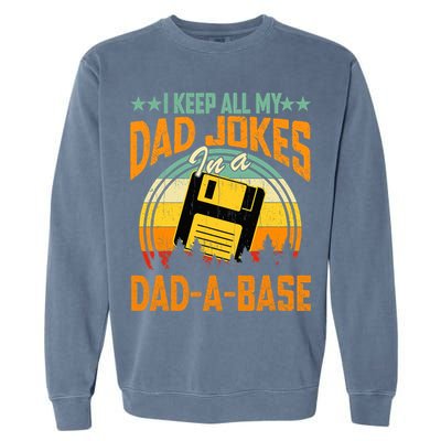 I Keep All My Dad Jokes In A Dad-A-Base Fathers Day Gift Garment-Dyed Sweatshirt