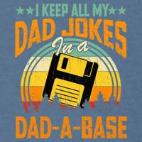 I Keep All My Dad Jokes In A Dad-A-Base Fathers Day Gift Garment-Dyed Sweatshirt