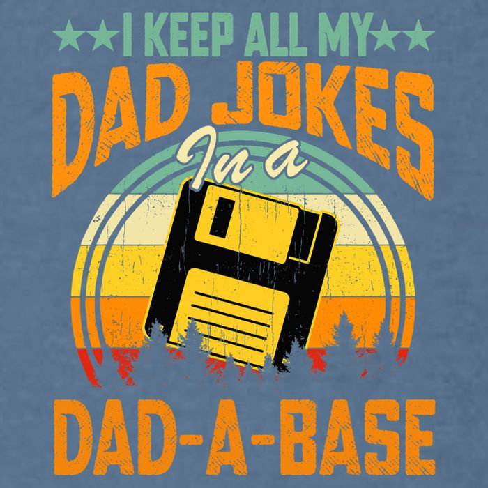 I Keep All My Dad Jokes In A Dad-A-Base Fathers Day Gift Garment-Dyed Sweatshirt