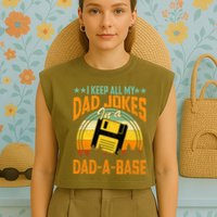 I Keep All My Dad Jokes In A Dad-A-Base Fathers Day Gift Garment-Dyed Women's Muscle Tee