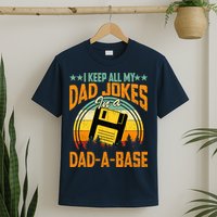 I Keep All My Dad Jokes In A Dad-A-Base Fathers Day Gift T-Shirt