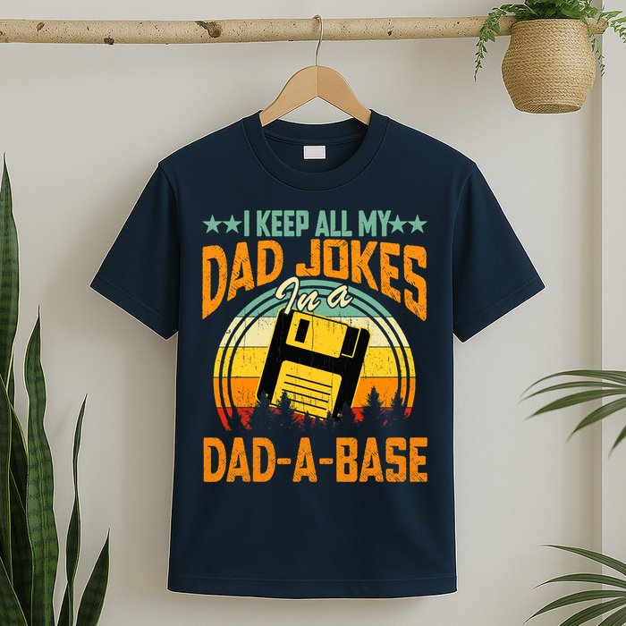 I Keep All My Dad Jokes In A Dad-A-Base Fathers Day Gift T-Shirt