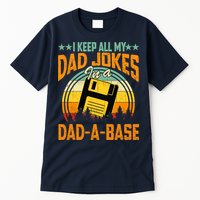 I Keep All My Dad Jokes In A Dad-A-Base Fathers Day Gift Tall T-Shirt