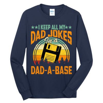 I Keep All My Dad Jokes In A Dad-A-Base Fathers Day Gift Tall Long Sleeve T-Shirt