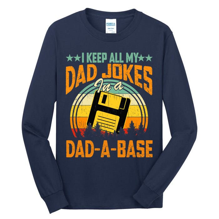 I Keep All My Dad Jokes In A Dad-A-Base Fathers Day Gift Tall Long Sleeve T-Shirt