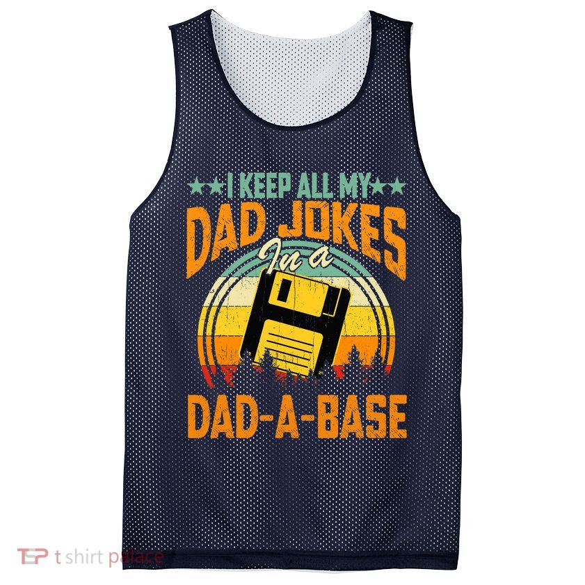 I Keep All My Dad Jokes In A Dad-A-Base Fathers Day Gift Mesh Reversible Basketball Jersey Tank