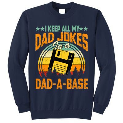 I Keep All My Dad Jokes In A Dad-A-Base Fathers Day Gift Tall Sweatshirt