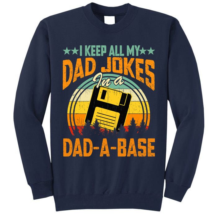 I Keep All My Dad Jokes In A Dad-A-Base Fathers Day Gift Tall Sweatshirt