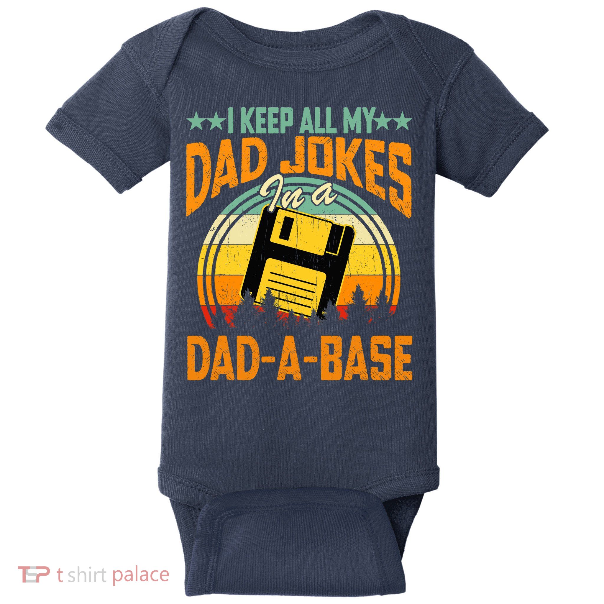 I Keep All My Dad Jokes In A Dad-A-Base Fathers Day Gift Baby Bodysuit