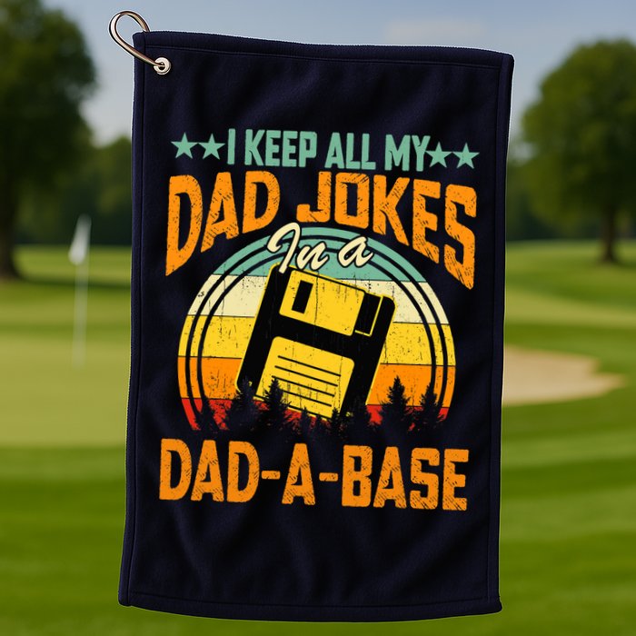 I Keep All My Dad Jokes In A Dad-A-Base Fathers Day Gift Golf Towel