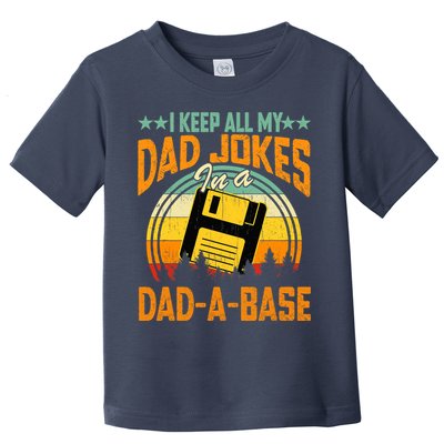 I Keep All My Dad Jokes In A Dad-A-Base Fathers Day Gift Toddler T-Shirt
