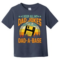 I Keep All My Dad Jokes In A Dad-A-Base Fathers Day Gift Toddler T-Shirt