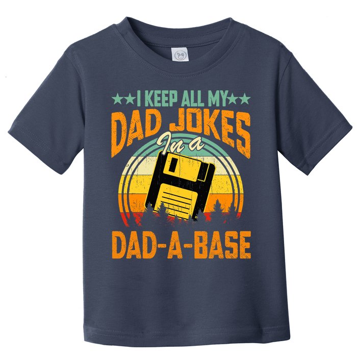 I Keep All My Dad Jokes In A Dad-A-Base Fathers Day Gift Toddler T-Shirt