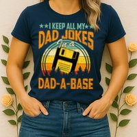 I Keep All My Dad Jokes In A Dad-A-Base Fathers Day Gift Womens T-Shirt