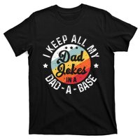 I Keep All My Dad Jokes In A Dadabase FatherS Day T-Shirt