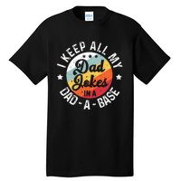 I Keep All My Dad Jokes In A Dadabase FatherS Day Tall T-Shirt