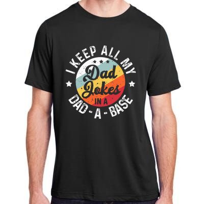 I Keep All My Dad Jokes In A Dadabase FatherS Day Adult ChromaSoft Performance T-Shirt