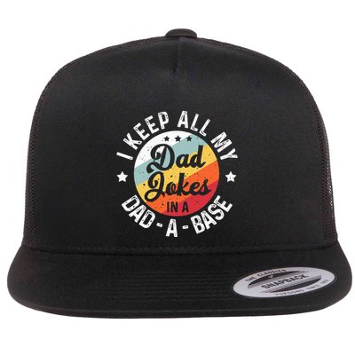 I Keep All My Dad Jokes In A Dadabase FatherS Day Flat Bill Trucker Hat