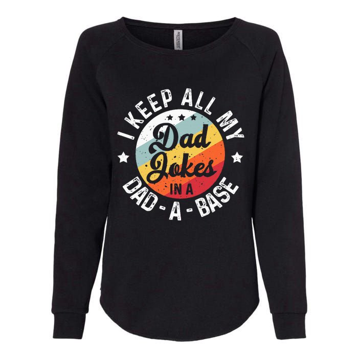 I Keep All My Dad Jokes In A Dadabase FatherS Day Womens California Wash Sweatshirt